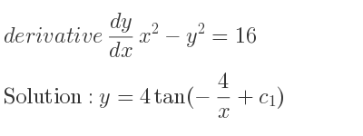 The solution for derivative of (dy)/(dx)x^2-y^2=16 is y=4tan(-4/x+c_{1})